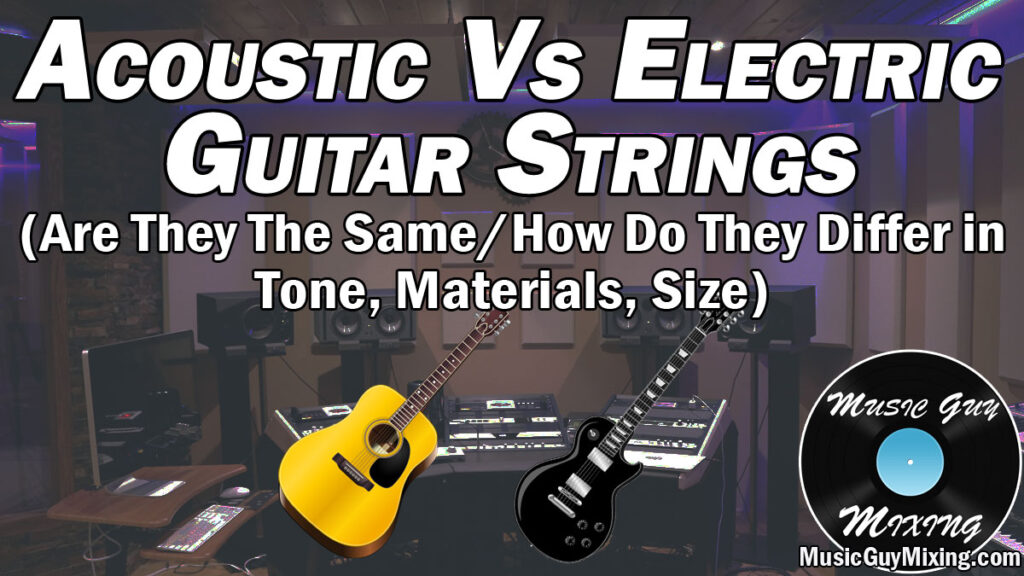 The Difference Between Acoustic and Electric Guitar Strings - Music Guy  Mixing