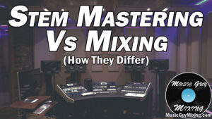 Stem Mastering Vs Mixing