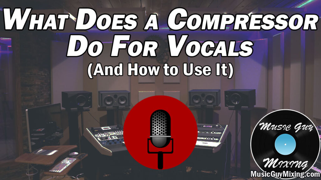 What Does a Compressor Do For Vocals