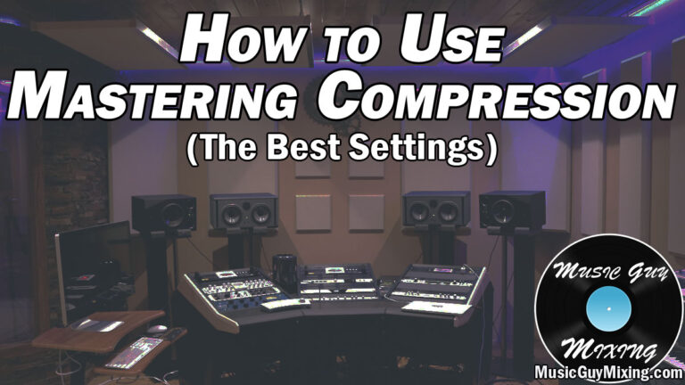 How to Use Mastering Compression - The Best Settings - Music Guy Mixing