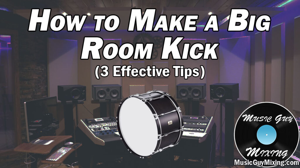 how to make a big room kick