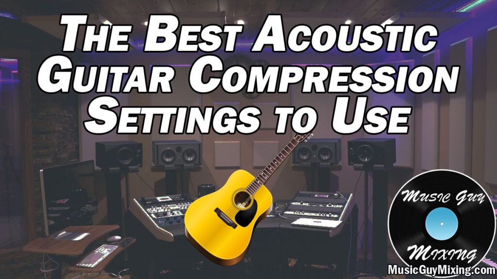 acoustic guitar compression settings