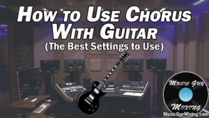 how to use chorus with guitar